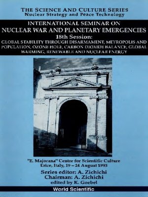 cover image of Global Stability Through Disarmament, Metropolis and Population, Ozone Hole, Carbon Dioxide Balance, Global Warming, Renewable and Nuclear Energy--International Seminar On Nuclear War and Planetary Emergencies — 18th Session